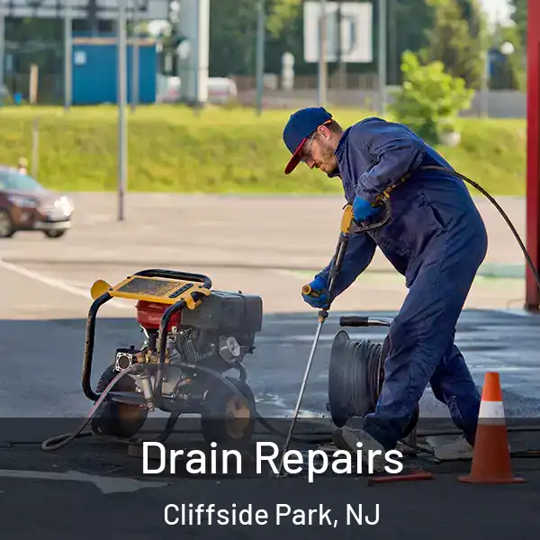  Drain Repairs Cliffside Park, NJ