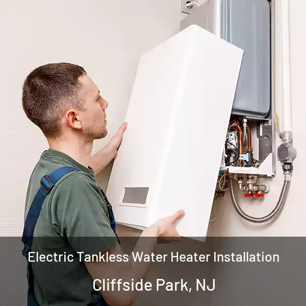  Electric Tankless Water Heater Installation Cliffside Park, NJ