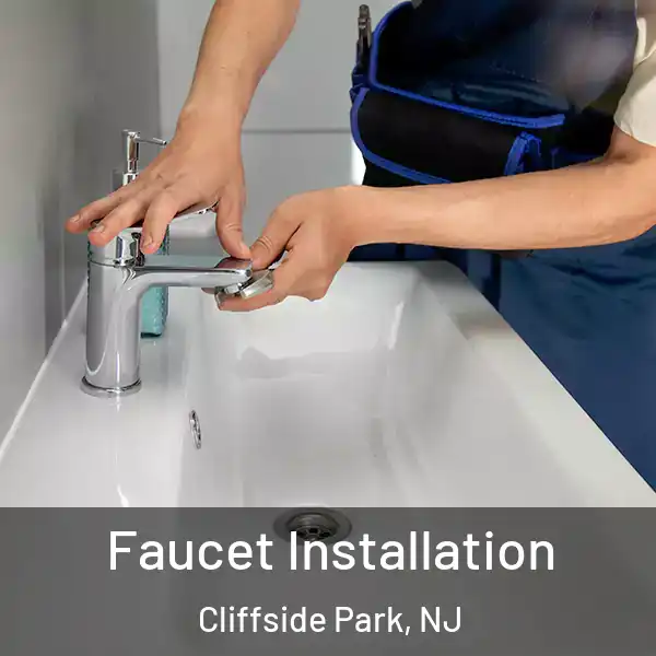  Faucet Installation Cliffside Park, NJ