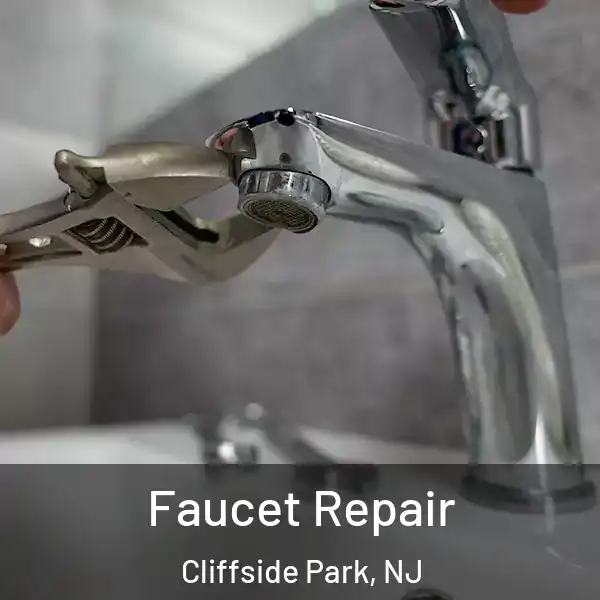  Faucet Repair Cliffside Park, NJ
