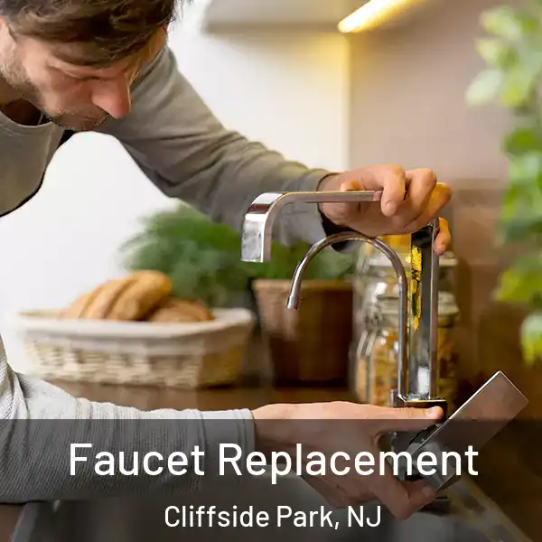  Faucet Replacement Cliffside Park, NJ