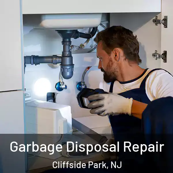  Garbage Disposal Repair Cliffside Park, NJ