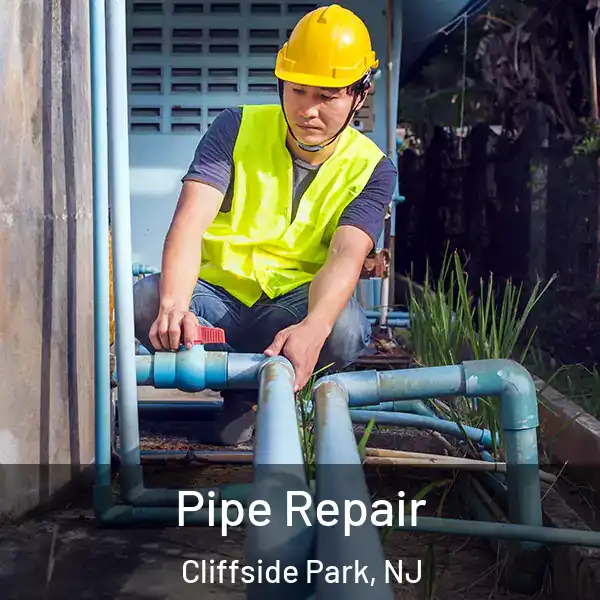  Pipe Repair Cliffside Park, NJ