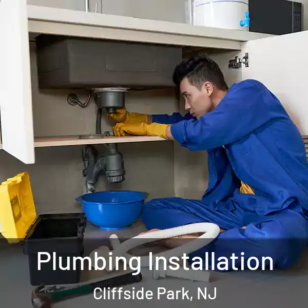  Plumbing Installation Cliffside Park, NJ