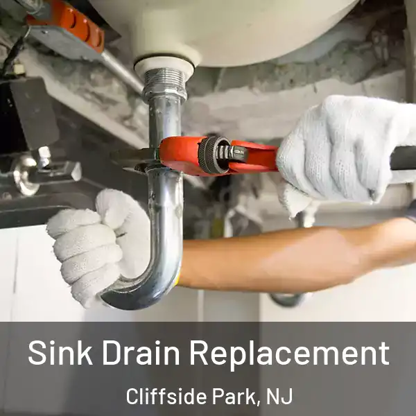  Sink Drain Replacement Cliffside Park, NJ