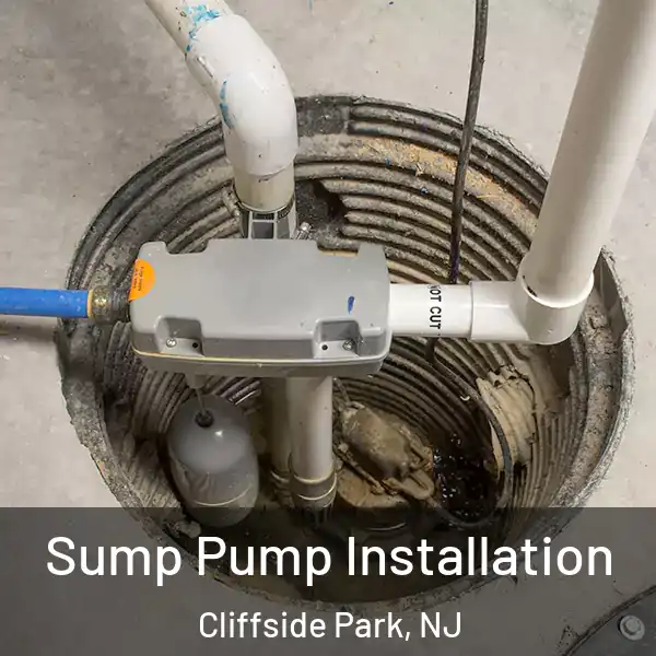  Sump Pump Installation Cliffside Park, NJ