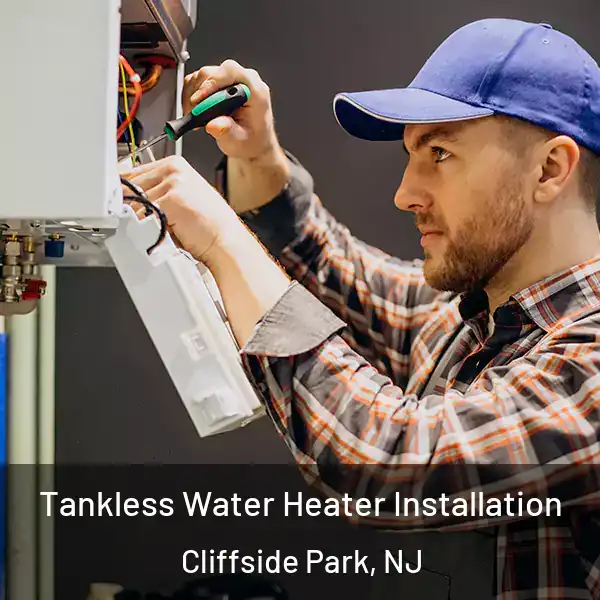  Tankless Water Heater Installation Cliffside Park, NJ