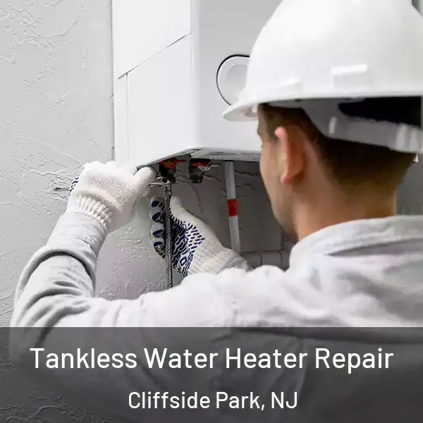  Tankless Water Heater Repair Cliffside Park, NJ